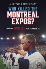 Watch Who Killed the Montreal Expos? Movies123