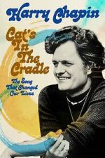 Watch Harry Chapin - Cat\'s in the Cradle: The Song That Changed Our Lives Movies123