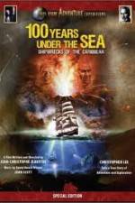 Watch 100 Years Under The Sea - Shipwrecks of the Caribbean Movies123