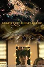 Watch Grapefruit & Heat Death! Movies123