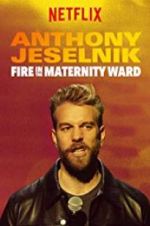 Watch Anthony Jeselnik: Fire in the Maternity Ward Movies123