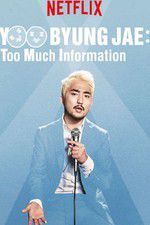 Watch Yoo Byungjae Too Much Information Movies123