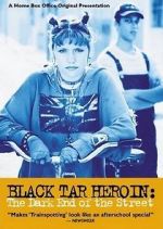 Watch Black Tar Heroin: The Dark End of the Street Movies123