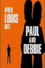 Watch When Louis Met Paul and Debbie Movies123