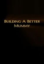 Watch Building A Better Mummy Movies123
