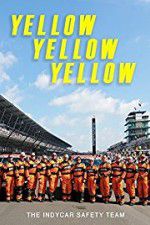 Watch Yellow Yellow Yellow: The Indycar Safety Team Movies123