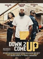 Watch Down 2 Come Up Movies123