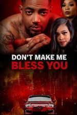 Watch Don\'t Make Me Bless You Movies123