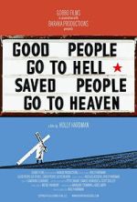 Watch Good People Go to Hell,  Saved People Go to Heaven Movies123