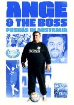 Watch Ange & the Boss: Puskas in Australia Movies123