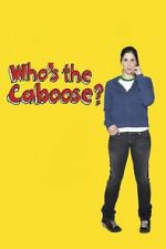 Watch Who\'s the Caboose? Movies123