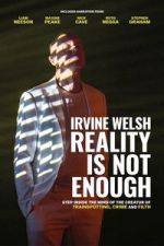 Watch Irvine Welsh: Reality Is Not Enough Movies123