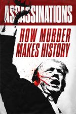 Watch Assassinations: How Murder Makes History Movies123