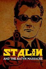 Watch Stalin and the Katyn Massacre Movies123