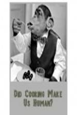 Watch BBC Did Cooking Make Us Human Movies123