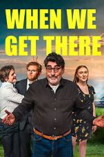Watch When We Get There Movies123