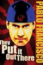 Watch Pablo Francisco: They Put It Out There Movies123
