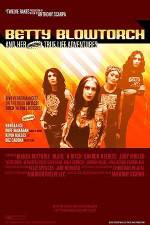 Watch Betty Blowtorch And Her Amazing True Life Adventures Movies123