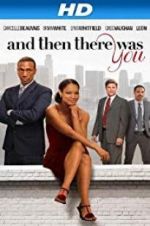 Watch And Then There Was You Movies123