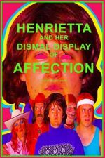 Watch Henrietta and Her Dismal Display of Affection Movies123