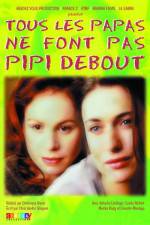 Watch Tous les papas ne font pas pipi debout Movies123