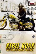 Watch Rebel Roar The Sound of Michael McClure Movies123