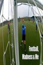 Watch Football, Madness and Me Movies123