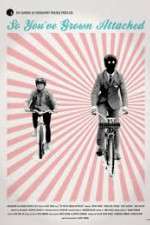 Watch So You\'ve Grown Attached Movies123