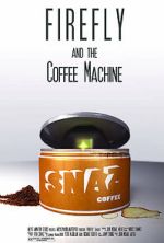 Watch Firefly and the Coffee Machine (Short 2012) Movies123