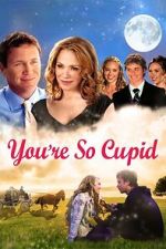 Watch You\'re So Cupid Movies123