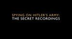 Watch Spying on Hitler\'s Army: The Secret Recordings Movies123