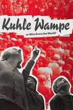 Watch Kuhle Wampe or Who Owns the World? Movies123