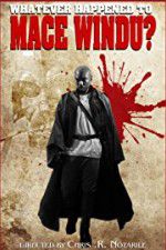 Watch Whatever Happened to Mace Windu? Movies123