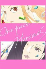 Watch ONE PIECE HEROINES Movies123