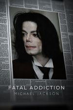 Watch Fatal Addiction: Michael Jackson Movies123