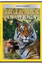 Watch National Geographic: Tiger Man of Africa Movies123
