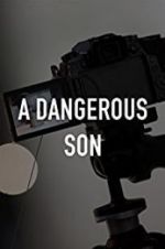 Watch A Dangerous Son Movies123
