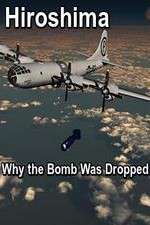 Watch Hiroshima: Why the Bomb Was Dropped Movies123