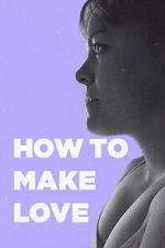 Watch How to Make Love Movies123