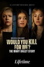 Watch Would You Kill for Me? The Mary Bailey Story Movies123