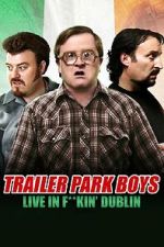 Watch Trailer Park Boys: Live in F**kin\' Dublin Movies123