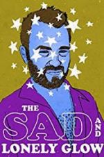 Watch The Sad and Lonely Glow Movies123