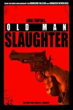 Watch Old Man Slaughter Movies123