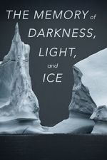 Watch The Memory of Darkness, Light, and Ice Movies123