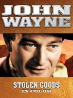 Watch John Wayne: Stolen Goods (In Color) Movies123