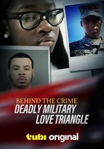 Watch Behind the Crime: Deadly Military Love Triangle Movies123
