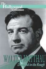 Watch Walter Matthau: Diamond in the Rough Movies123