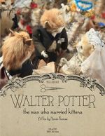 Watch Walter Potter: The Man Who Married Kittens (Short 2015) Movies123