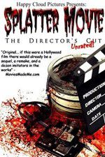 Watch Splatter Movie: The Director\'s Cut Movies123