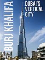 Watch Burj Khalifa: Dubai's Vertical City Movies123
